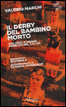 Il derby del bambino morto. Violenza e ordine pubblico nel calcio.pdf