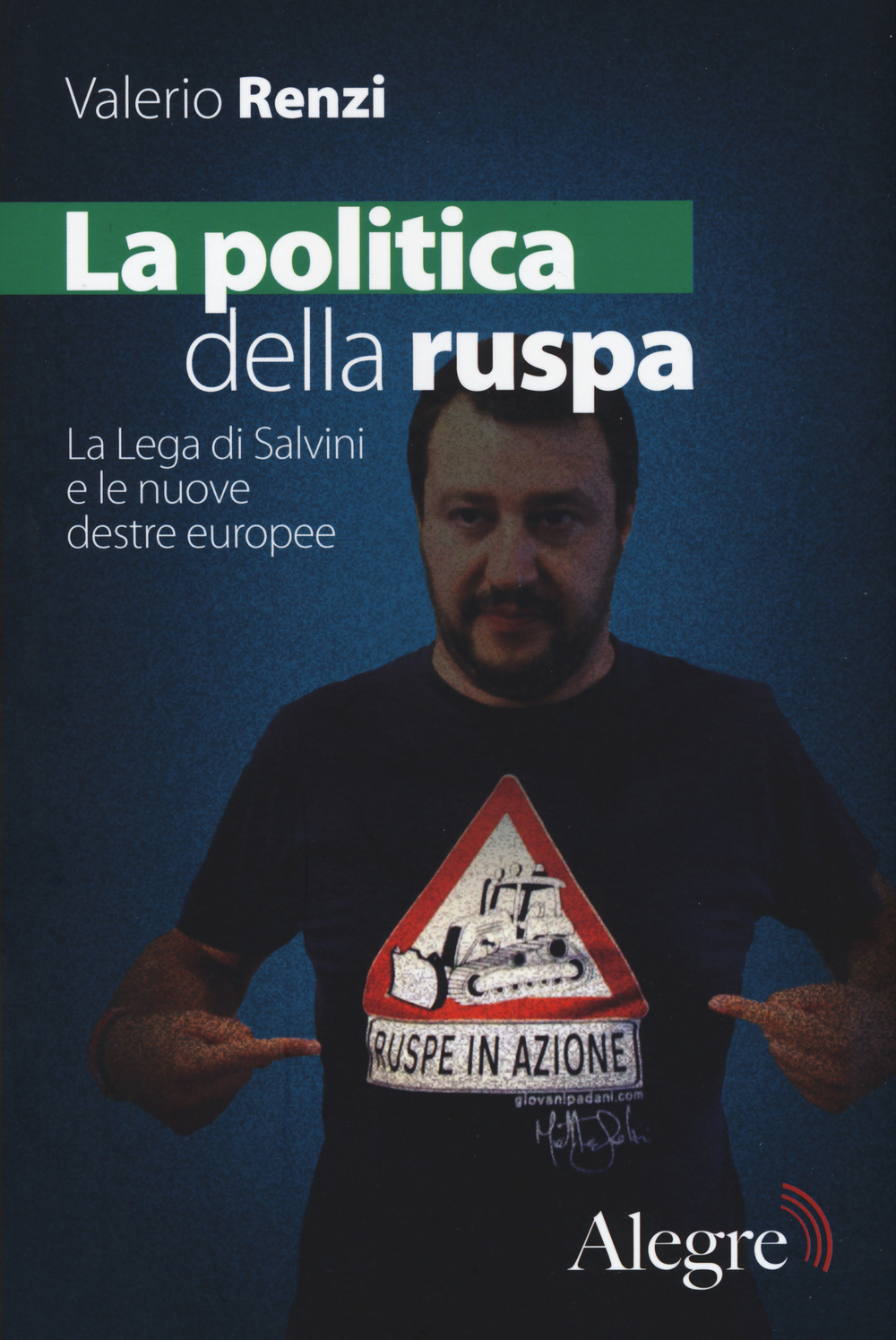Image of La politica della ruspa. La lega di Salvini e le nuove destre europee