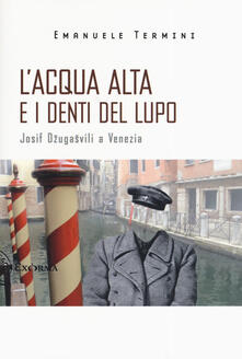 Recuperandoiltempo.it L' acqua alta e i denti del lupo. Josif Dzugasvili a Venezia Image