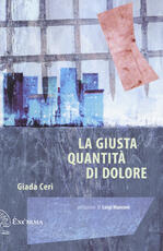 Libro La giusta quantità di dolore Giada Ceri