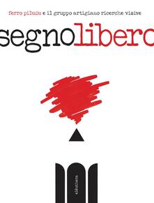 Segno libero. Ediz. illustrata.pdf