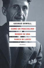 Libro Come un pesciolino rosso in una vasca di lucci George Orwell