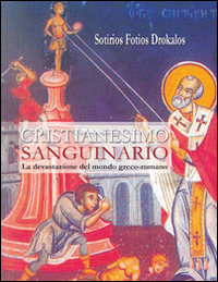 Image of Cristianesimo sanguinario. La devastazione del mondo greco-romano