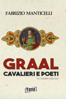 Graal, cavalieri e poeti. Un cammino iniziatico.pdf
