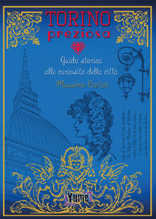 Torino preziosa. Guida storica alle curiosità della città.pdf