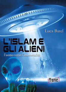 L islam e gli alieni. Luomo verso limmortalità.pdf