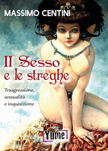 Il sesso e le streghe. Trasgressione, sessualità e inquisizione.pdf