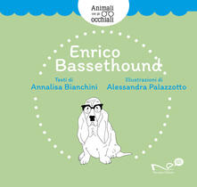 Enrico Bassethound. Animali con gli occhiali.pdf