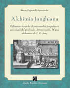 Libro Alchimia junghiana. Riflessioni teoriche di psicoanalisi junghiana e psicologia del profondo: attraversando l'Opus alchemico di C. G. Jung Diego Pignatelli Spinazzola