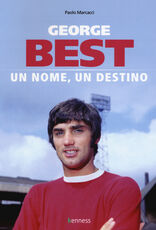 Libro George Best. Un nome, un destino Paolo Marcacci