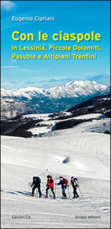 Con le ciaspole. In Lessinia, piccole Dolomiti, Pasubio e altipiani trentini.pdf
