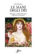 Libro Le mani degli dei. Mitologie e simboli delle piante officinali nel mito greco Erika Maderna