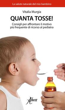 Quanta tosse! Consigli per affrontare il motivo più frequente di ricorso al pediatra.pdf