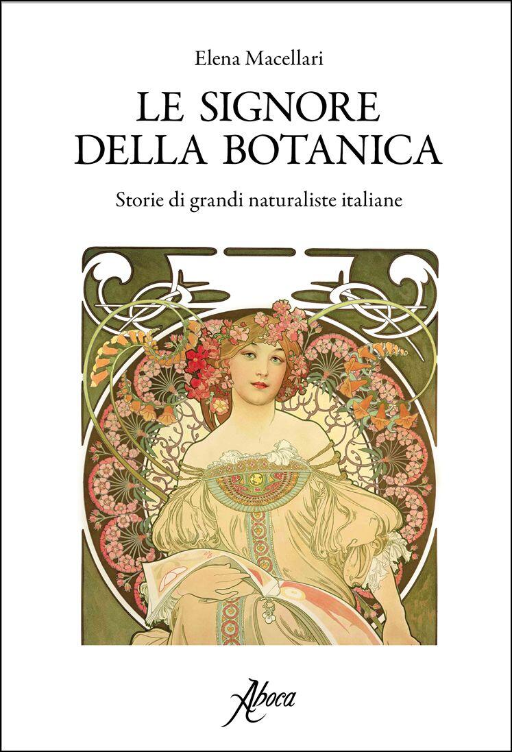 Le signore della botanica. Storie di grandi naturaliste italiane ...