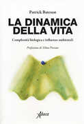 Libro La dinamica della vita. Complessità biologica e influenze ambientali Patrick Bateson