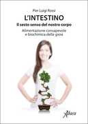 Libro L' intestino. Il sesto senso del nostro corpo. Alimentazione consapevole e biochimica della gioia Pier Luigi Rossi