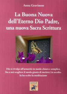 La Buona Nuova dellEterno Dio Padre, una nuova Sacra Scrittura.pdf