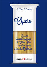 Libro Opera. Racconti, talvolta verseggianti, di cibo e vino con illustrazioni a base di maccheroni Pino Lodato
