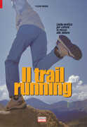 Libro Il trail running. Guida pratica per correre in mezzo alla natura Fulvio Massa