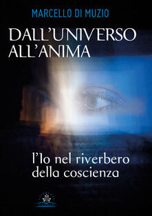 Dalluniverso allanima. Lio nel riverbero della coscienza.pdf