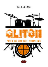 Libro Glitch. Figli di un Dio confuso Giulia Soi
