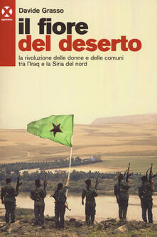 Il fiore del deserto. La rivoluzione delle donne e delle comuni tra lIraq e la Siria del nord.pdf