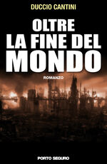 Libro Oltre la fine del mondo Duccio Cantini