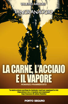 La carne, lacciaio e il vapore. Lingranaggio.pdf