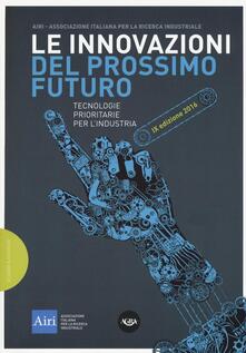 Le innovazioni del prossimo futuro. Tecnologie prioritarie per lindustria. 9° edizione 2016.pdf