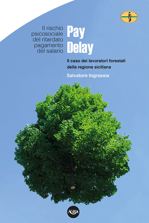 Image of Pay Delay. Il rischio psicosociale del ritardato pagamento del salario. Il caso dei lavoratori forestali della Regione Siciliana