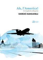 Libro Ah, l'America! Un'esplicita allegoria Giorgio Manganelli