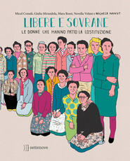 Libro Libere e sovrane. Le donne che hanno fatto la Costituzione Micol Cossali Giulia Mirandola Mara Rossi