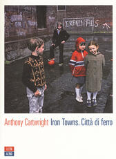 Libro Iron towns. Città di ferro Anthony Cartwright