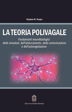 Libro La teoria polivagale. Fondamenti neurofisiologici delle emozioni, dell'attaccamento, della comunicazione e dell'autoregolazione