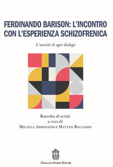 Ferdinando Barison: l'incontro con l'esperienza schizofrenica. L'unicità di ogni dialogo - copertina