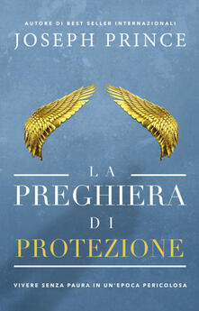 La preghiera di protezione. Vivere senza paura in unepoca pericolosa.pdf