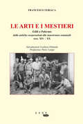 Libro Le arti e i mestieri. Edili a Palermo. Dalle antiche corporazioni alle maestranze comunali secc. XIV-XX Francesco Teriaca