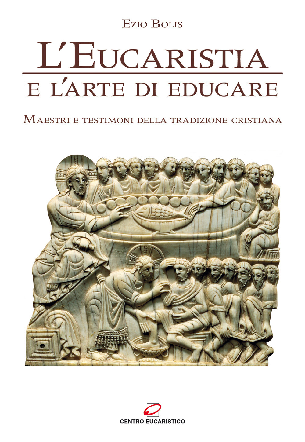 Image of L' eucaristia e l'arte di educare. Maestri e testimoni della tradizione cristiana