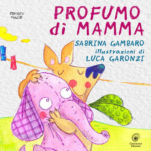 Risultati immagini per Profumo di mamma” di Sabrina Gambaro per Corrimano Edizioni.