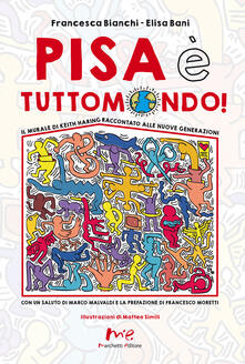 Pisa è Tuttomondo! Il murale di Keith Haring raccontato alle nuove generazioni.pdf