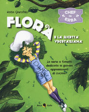 Libro Flora e la ricetta vegetariana. Chef in erba. Vol. 1 Katia Garofalo
