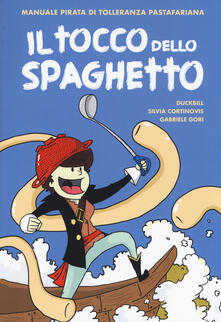 Il tocco dello spaghetto. Manuale pirata di tolleranza pastafariana.pdf