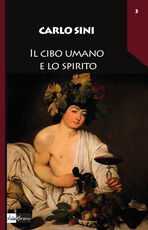 Libro Il cibo umano e lo spirito Carlo Sini
