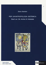 Libro Per un'antropologia sistemica. Studi sul «De Anima» di Aristotele Elena Bartolini