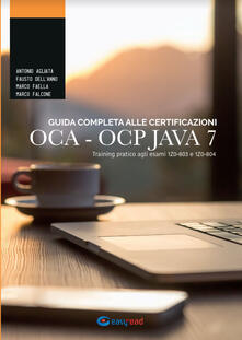 Guida completa alle certificazioni OCA OCP. Training pratico agli esami 1Z0-803 e 1Z0-804.pdf