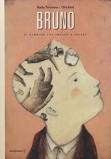 Libro Bruno. Il bambino che imparò a volare Nadia Terranova Ofra Amit