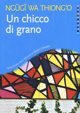 Libro Un chicco di grano Thiong'o Ngugi Wa
