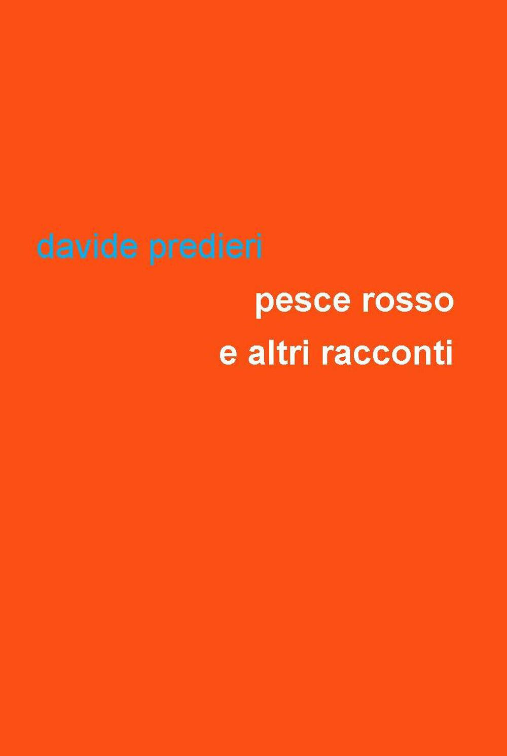 Pesce rosso e altri racconti Davide Pre ri Libro Project