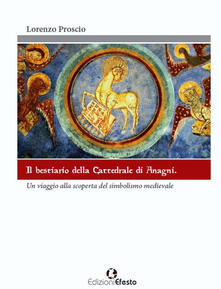Listadelpopolo.it Il bestiario della cattedrale di Anagni. Un viaggio alla scoperta del simbolismo medievale Image