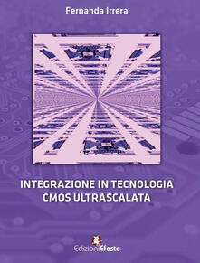 Integrazione in tecnologia CMOS ultrascalata.pdf